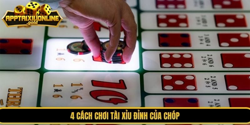 4 cách chơi tài xỉu đỉnh của chóp