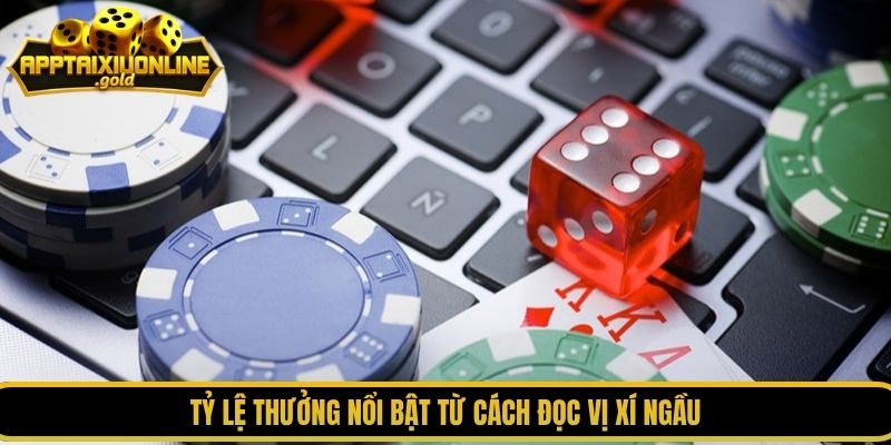 Tỷ lệ thưởng nổi bật từ cách đọc vị xí ngầu