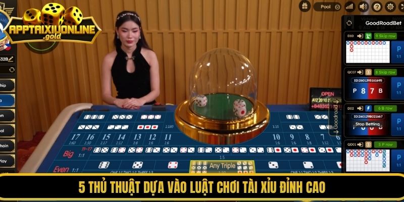 5 thủ thuật dựa vào luật chơi tài xỉu đỉnh cao