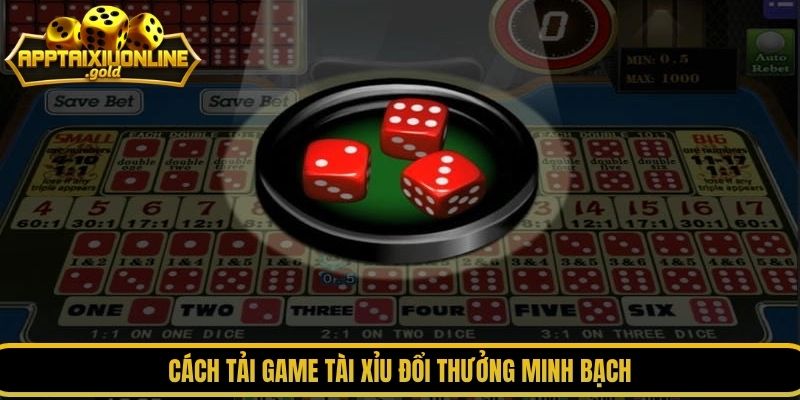Cách tải game tài xỉu đổi thưởng minh bạch