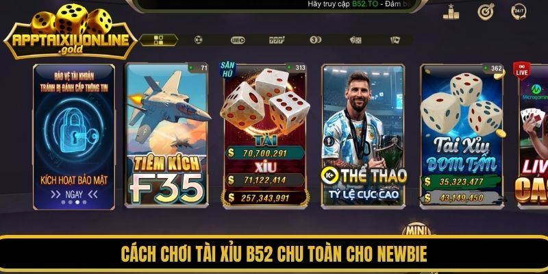Cách chơi tài xỉu B52 chu toàn cho newbie