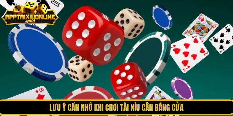 Lưu ý cần nhớ khi chơi tài xỉu cân bằng cửa