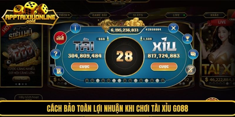 Cách bảo toàn lợi nhuận khi chơi tài xỉu GO88
