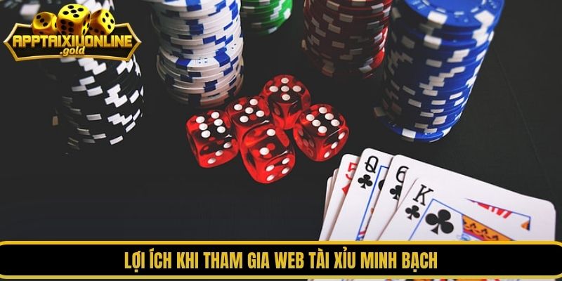 Lợi ích khi tham gia web tài xỉu minh bạch